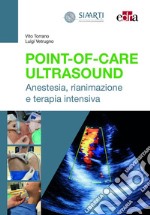 Point-of-Care Ultrasound. Anestesia, rianimazione e terapia intensiva libro