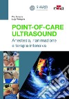 Point-of-Care Ultrasound. Anestesia, rianimazione e terapia intensiva libro