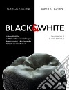 Black&white. Protocolli clinici multidisciplinari di cariologia, sbiancamento e trattamento delle discromie dentali. Ediz. a colori libro