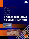 I percorsi digitali su denti e impianti libro