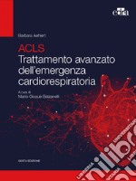 ACLS. Trattamento avanzato dell'emergenza cardiorespiratoria libro