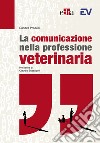 La comunicazione nella professione veterinaria libro di Pradelli Danitza