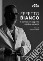 Effetto bianco. Il camice nel rapporto medico-paziente libro