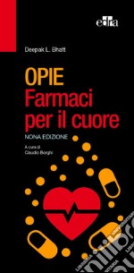 Opie. Farmaci per il cuore libro