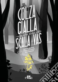 La colza gialla e le altre storie della Scala VAS libro