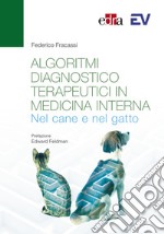 Algoritmi diagnostico-terapeutici in medicina interna nel cane e nel gatto libro