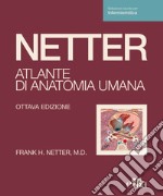 Netter. Atlante di anatomia umana. Scienze infermieristiche libro