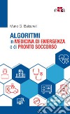 Algoritmi in medicina di emergenza e di pronto soccorso libro