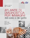 Atlante di diagnostica per immagini del cane e del gatto libro