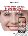 Fotografia clinica in odontoiatria con iphone libro