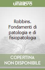 Robbins. Fondamenti di patologia e di fisiopatologia libro