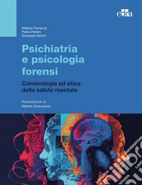 Psichiatria e psicologia forensi. Criminologia ed etica della salute mentale libro