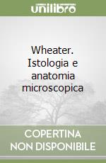 Wheater. Istologia e anatomia microscopica