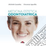 Medicina estetica per odontoiatri. Manuale operativo nell'esecuzione dei piani di trattamento del volto e del sorriso