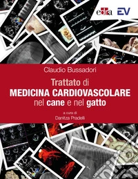 Trattato di medicina cardiovascolare nel cane e nel gatto