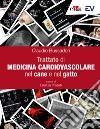 Trattato di medicina cardiovascolare nel cane e nel gatto libro di Bussadori Claudio