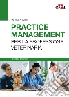 Practice management per la professione veterinaria libro