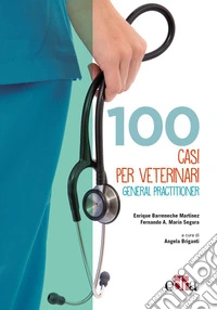 100 casi per veterinari general practitioner libro