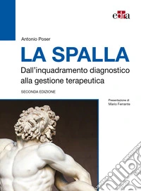 La spalla. Dall'inquadramento diagnostico alla gestione terapeutica