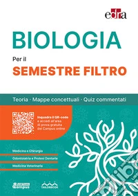 Biologia per il semestre filtro. Teoria, mappe concettuali, quiz commentati libro
