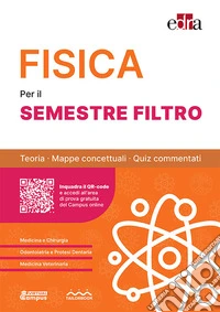 Fisica per il semestre filtro. Teoria, mappe concettuali, quiz commentati libro