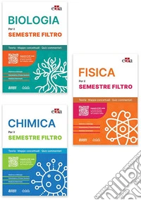 Biologia per il semestre filtro. Teoria, mappe concettuali, quiz commentati-Chimica per il semestre filtro. Teoria, mappe concettuali, quiz commentati-Fisica per il semestre filtro. Teoria, mappe concettuali, quiz commentati libro