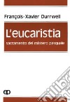 L'eucaristia, sacramento del mistero pasquale libro di Durrwell François-Xavier