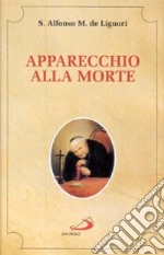 Apparecchio alla morte. Cioè considerazioni sulle massime eterne libro