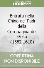 Entrata nella China de' Padri della Compagnia del Gesù (1582-1610) libro