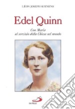 Edel Quinn. Con Maria a servizio della Chiesa nel mondo libro