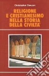 Religione e cristianesimo nella storia della civiltà libro