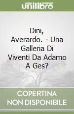 Dini, Averardo. - Una Galleria Di Viventi Da Adamo A Ges? libro