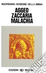 Aggeo, Zaccaria, Malachia libro