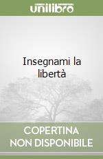 Insegnami la libertà