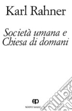 Società umana e Chiesa di domani. Nuovi saggi. Vol. 10 libro