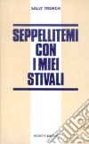 Seppellitemi con i miei stivali. L'Inghilterra della droga libro