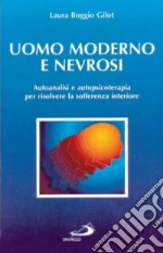 Uomo moderno e nevrosi. Autoanalisi e autopsicoterapia per risolvere la sofferenza interiore libro