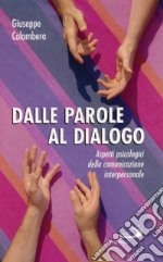 Dalle parole al dialogo. Aspetti psicologici della comunicazione interpersonale libro