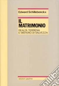 Il matrimonio. Realtà terrena e mistero di salvezza libro