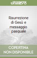 Risurrezione di Gesù e messaggio pasquale libro