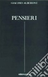 Pensieri. Frammenti di spiritualità apostolica dai suoi scritti e discorsi libro di Alberione Giacomo