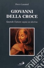 Giovanni della Croce. Quando l'amore segna un destino libro