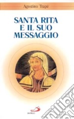 Santa Rita e il suo messaggio. «Tutta a Lui si diede» libro