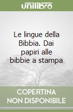 Le lingue della Bibbia. Dai papiri alle bibbie a stampa