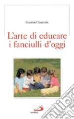 L'arte di educare i fanciulli d'oggi libro