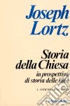 Storia della Chiesa in prospettiva di storia delle idee. Vol. 1: Antichità e Medioevo libro di Lortz Joseph