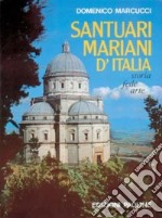 Santuari mariani d'Italia. Storia, fede, arte