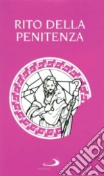 Il rito della penitenza. Riconciliazione dei singoli penitenti libro