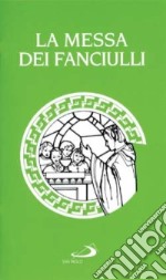 La messa dei fanciulli. Ordinario libro