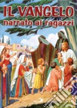 Il vangelo. Narrato ai ragazzi con le parole degli evangelisti libro